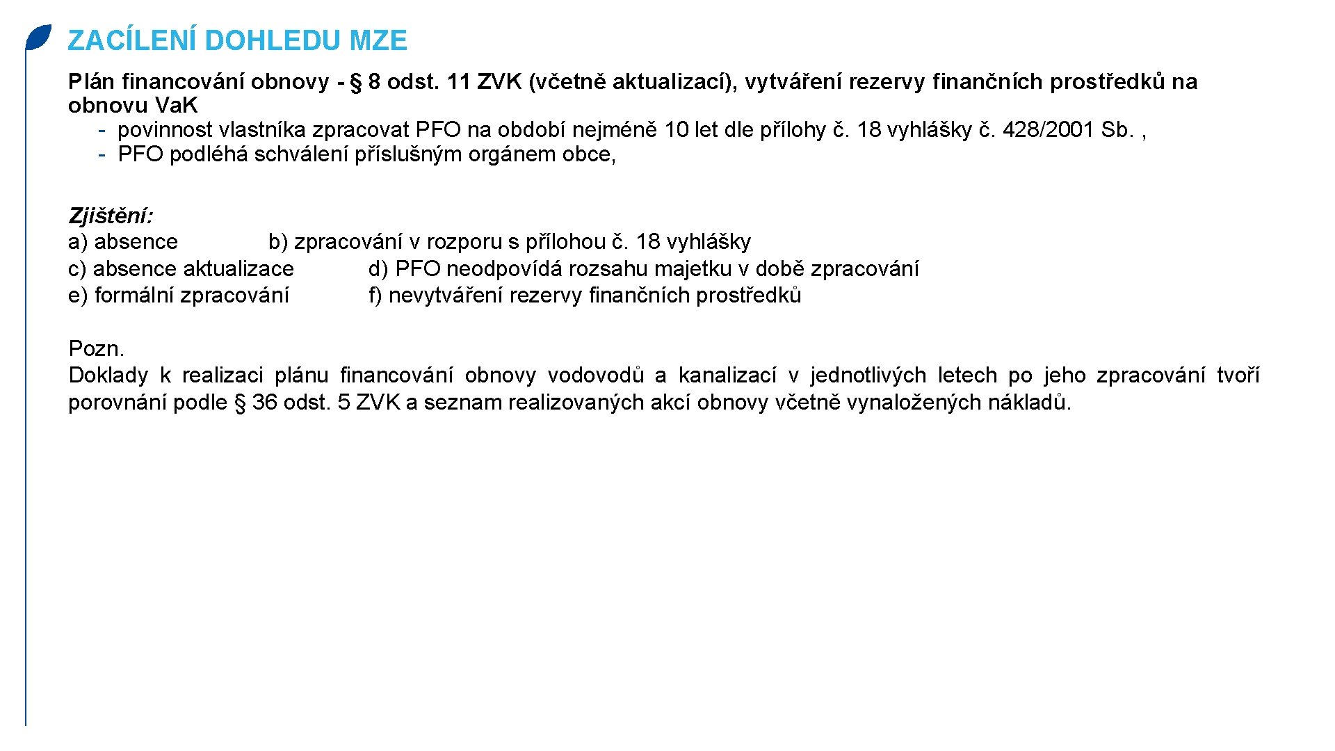 ZACÍLENÍ DOHLEDU MZE Plán financování obnovy - § 8 odst. 11 ZVK (včetně aktualizací),