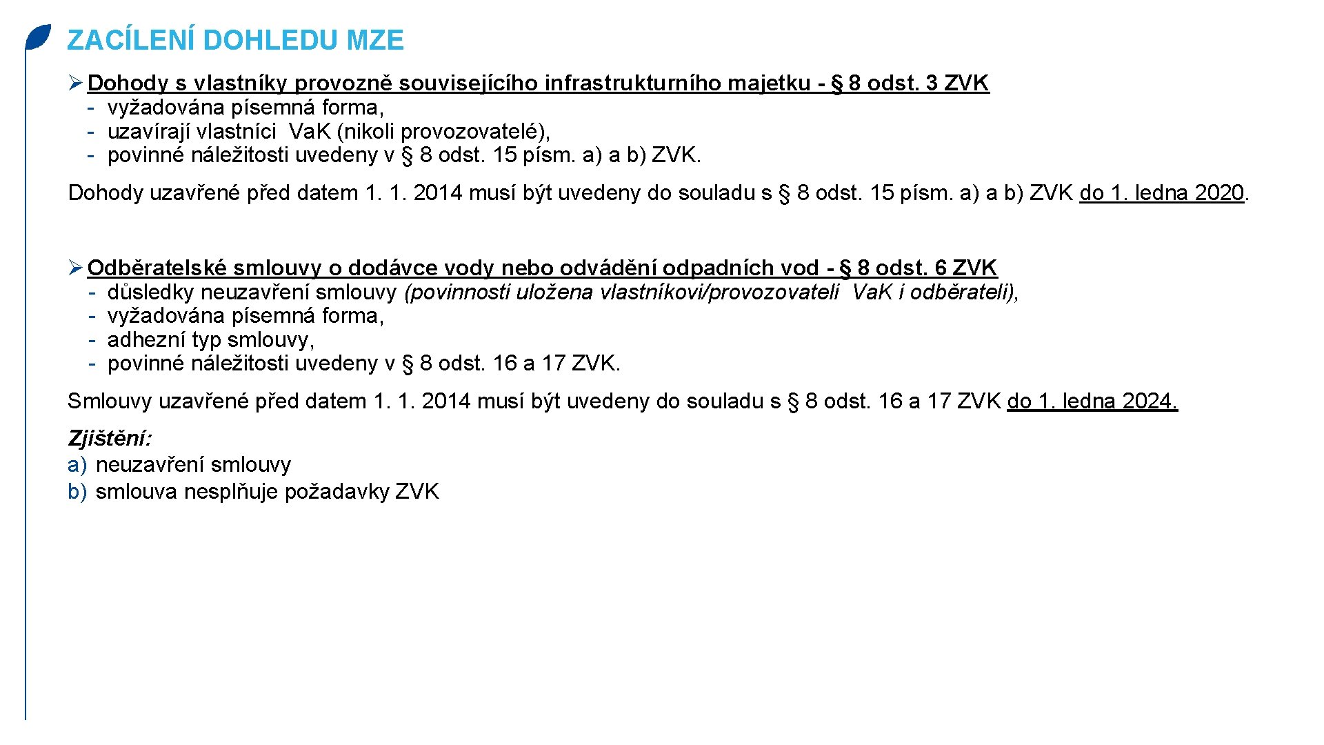 ZACÍLENÍ DOHLEDU MZE Ø Dohody s vlastníky provozně souvisejícího infrastrukturního majetku - § 8