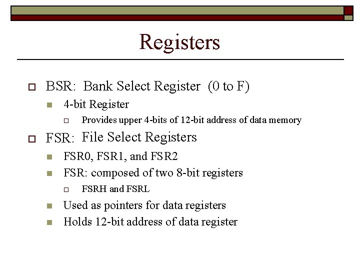 Registers BSR: Bank Select Register (0 to F) 4 -bit Register Provides upper 4