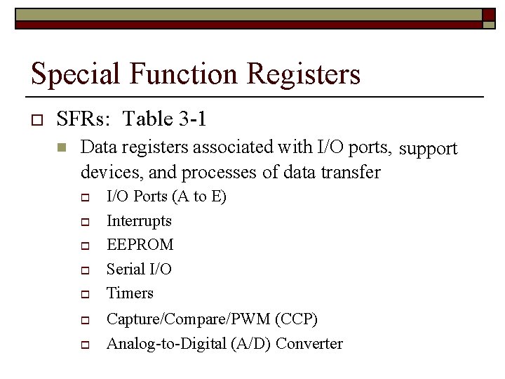 Special Function Registers SFRs: Table 3 -1 Data registers associated with I/O ports, support