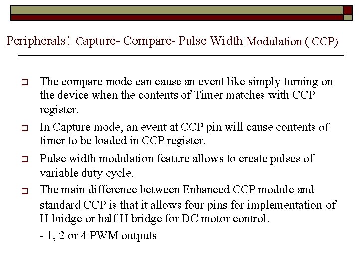 Peripherals: Capture- Compare- Pulse Width Modulation ( CCP) The compare mode can cause an