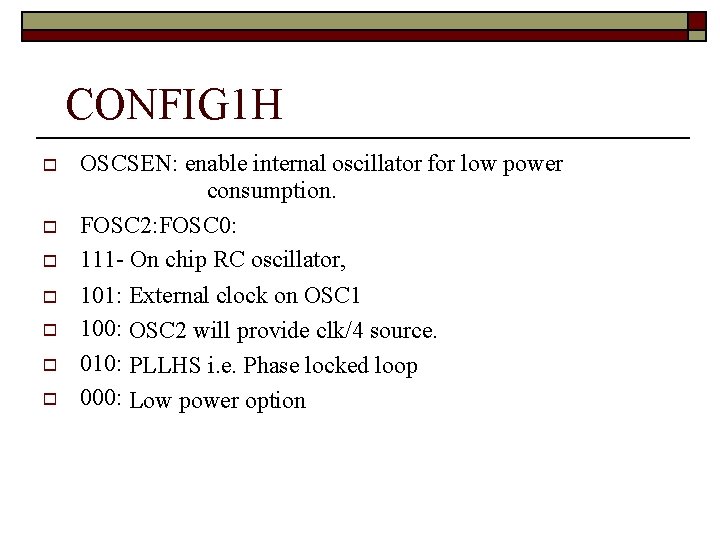 CONFIG 1 H OSCSEN: enable internal oscillator for low power consumption. FOSC 2: FOSC