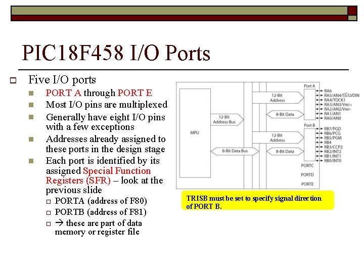 PIC 18 F 458 I/O Ports Five I/O ports PORT A through PORT E