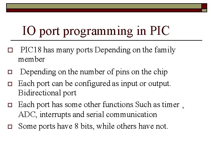 IO port programming in PIC 18 has many ports Depending on the family member