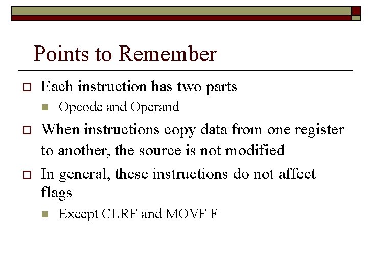 Points to Remember Each instruction has two parts Opcode and Operand When instructions copy