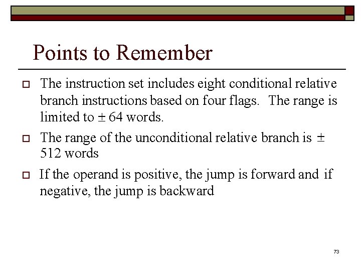 Points to Remember The instruction set includes eight conditional relative branch instructions based on