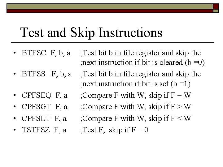 Test and Skip Instructions • BTFSC F, b, a • BTFSS F, b, a