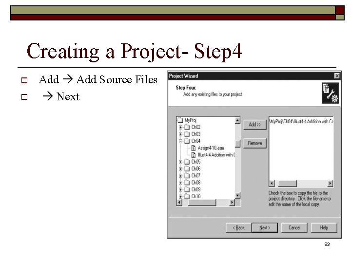 Creating a Project- Step 4 Add Source Files Next 83 