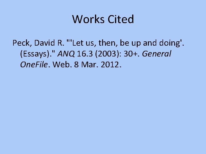 Works Cited Peck, David R. "'Let us, then, be up and doing'. (Essays). "