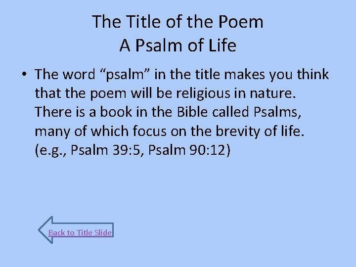 The Title of the Poem A Psalm of Life • The word “psalm” in