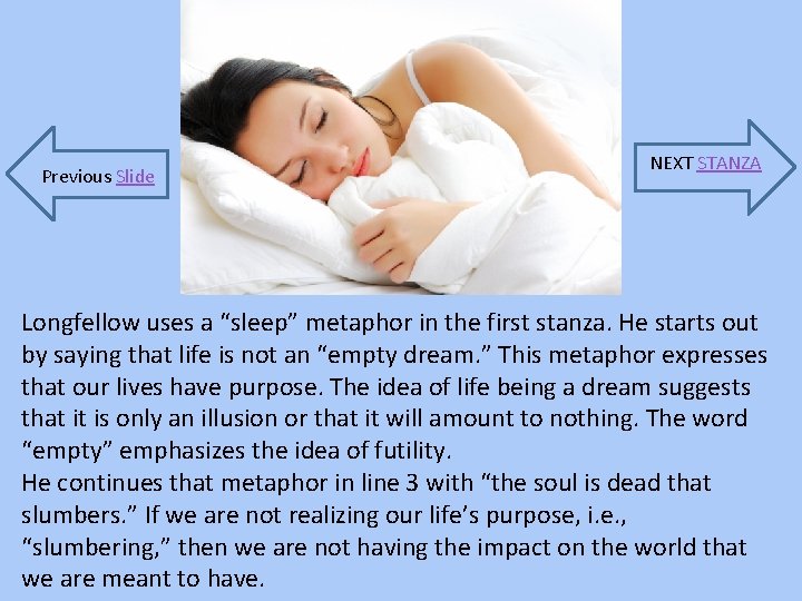 Previous Slide NEXT STANZA Longfellow uses a “sleep” metaphor in the first stanza. He