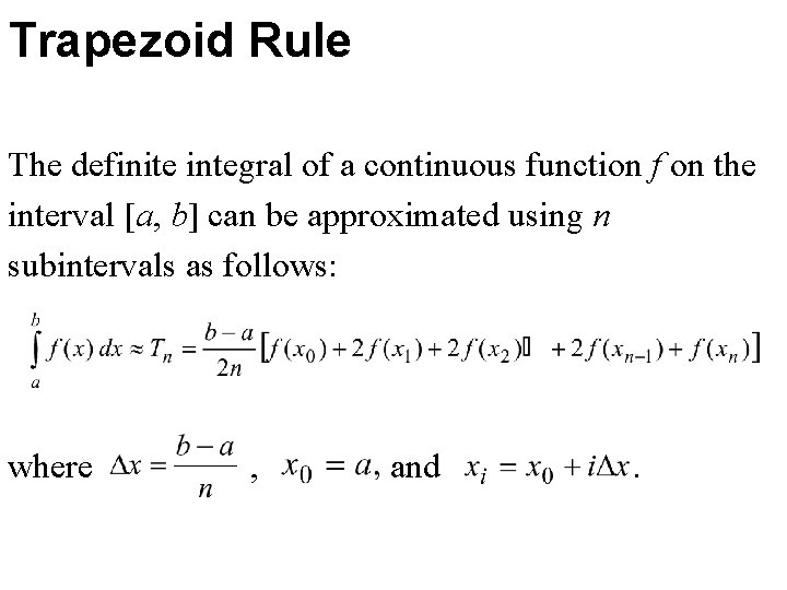Trapezoid Rule The definite integral of a continuous function f on the interval [a, Trapezoid Rule The definite integral of a continuous function f on the interval [a,