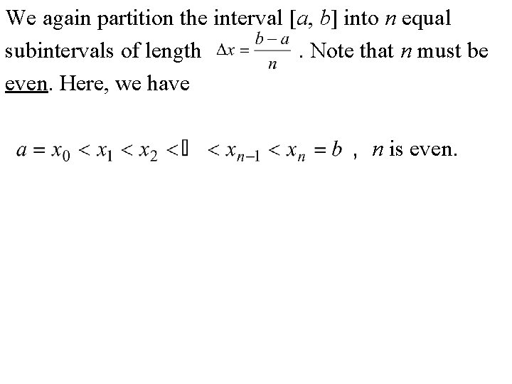 We again partition the interval [a, b] into n equal subintervals of length. Note