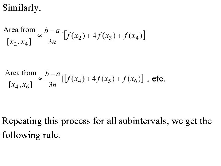 Similarly, , etc. Repeating this process for all subintervals, we get the following rule. Similarly, , etc. Repeating this process for all subintervals, we get the following rule.