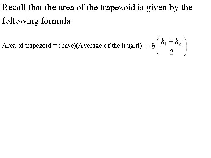 Recall that the area of the trapezoid is given by the following formula: Area Recall that the area of the trapezoid is given by the following formula: Area