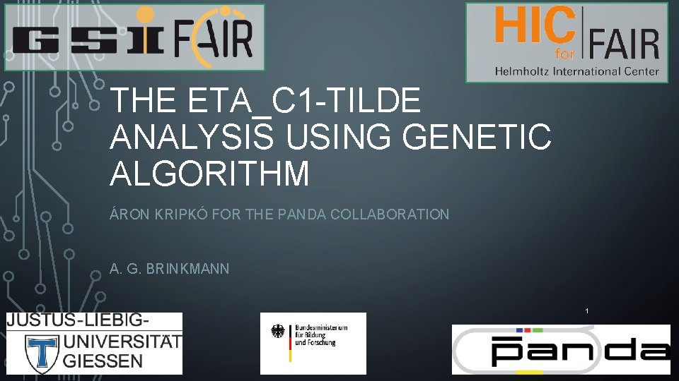 THE ETA_C 1 -TILDE ANALYSIS USING GENETIC ALGORITHM ÁRON KRIPKÓ FOR THE PANDA COLLABORATION