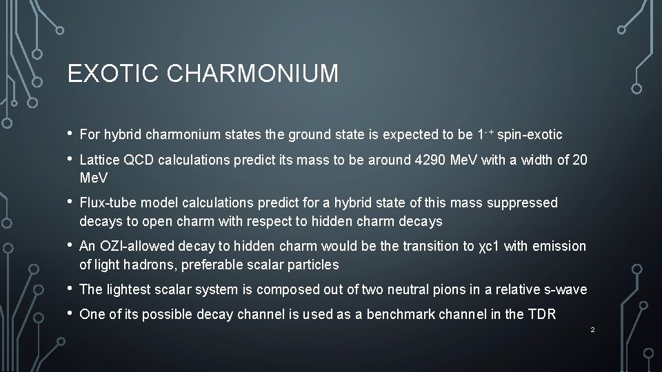 EXOTIC CHARMONIUM • • For hybrid charmonium states the ground state is expected to