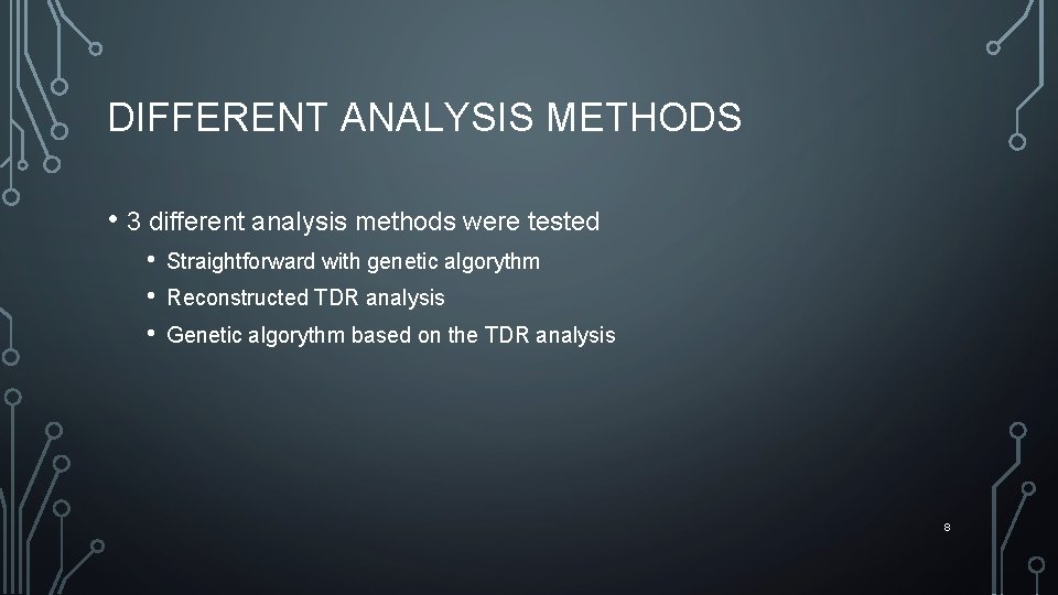 DIFFERENT ANALYSIS METHODS • 3 different analysis methods were tested • • • Straightforward