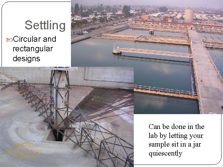 Settling Circular and rectangular designs MWDSC Weymouth Plant 35 12 Dec 05 Can be