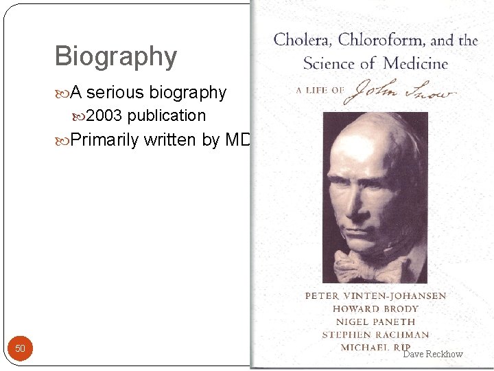Biography A serious biography 2003 publication Primarily written by MDs 50 Dave Reckhow 