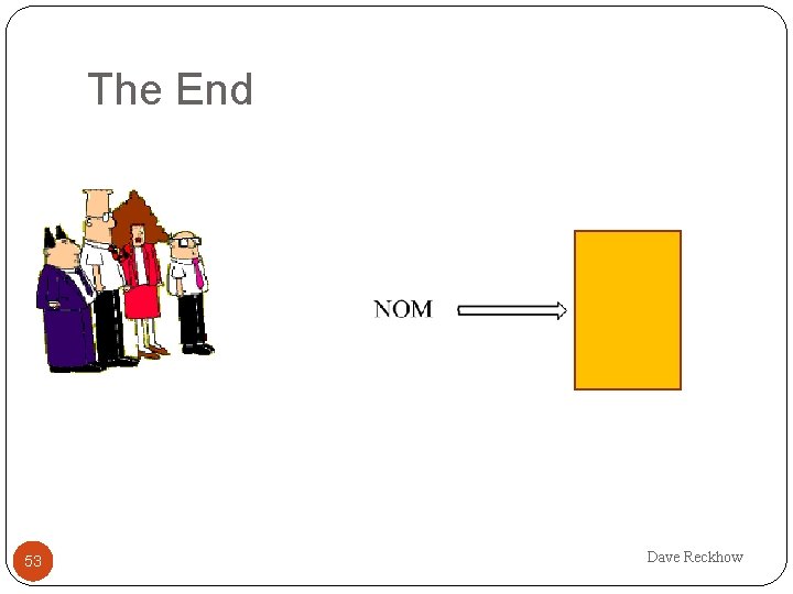 The End 53 53 Dave Reckhow 