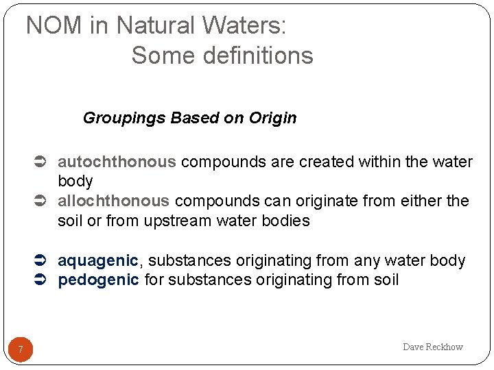 NOM in Natural Waters: Some definitions Groupings Based on Origin Ü autochthonous compounds are