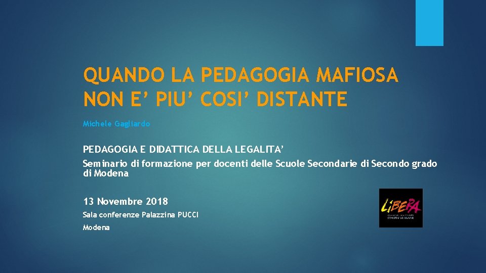 QUANDO LA PEDAGOGIA MAFIOSA NON E’ PIU’ COSI’ DISTANTE Michele Gagliardo PEDAGOGIA E DIDATTICA