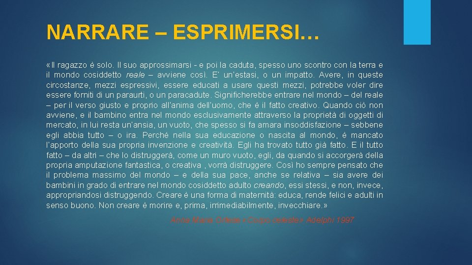 NARRARE – ESPRIMERSI… «Il ragazzo è solo. Il suo approssimarsi - e poi la