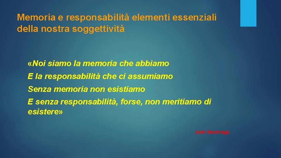 Memoria e responsabilità elementi essenziali della nostra soggettività «Noi siamo la memoria che abbiamo