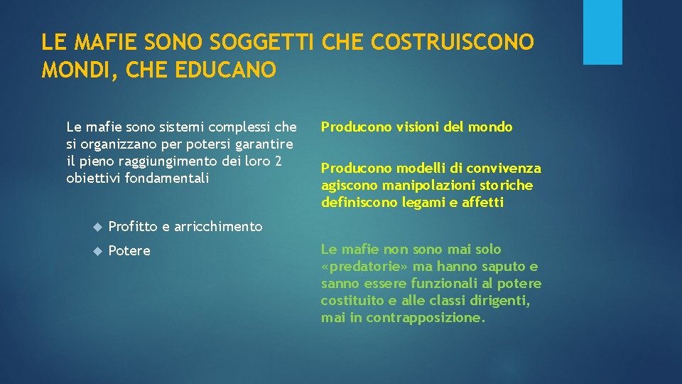 LE MAFIE SONO SOGGETTI CHE COSTRUISCONO MONDI, CHE EDUCANO Le mafie sono sistemi complessi