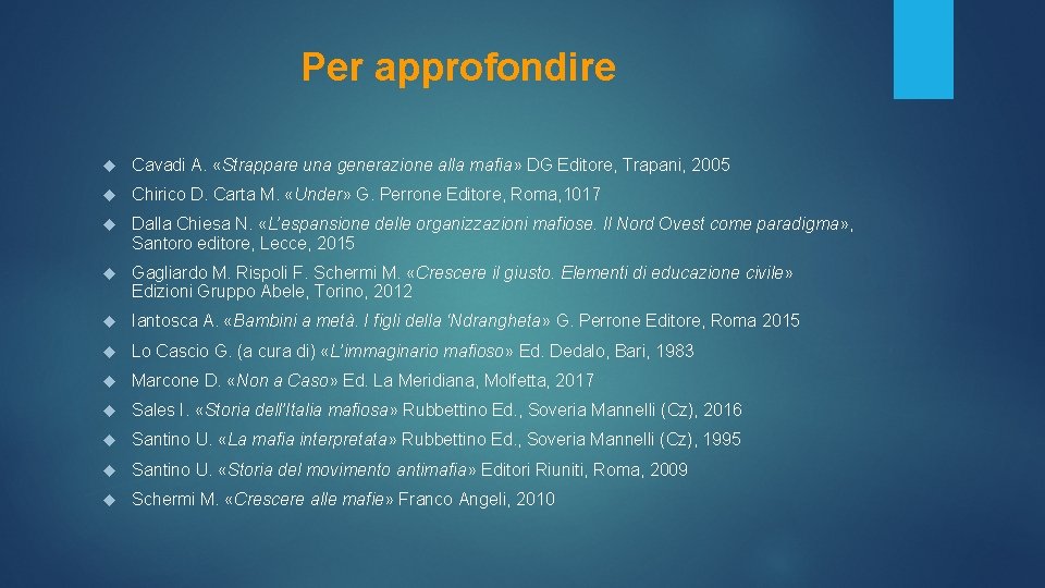 Per approfondire Cavadi A. «Strappare una generazione alla mafia» DG Editore, Trapani, 2005 Chirico