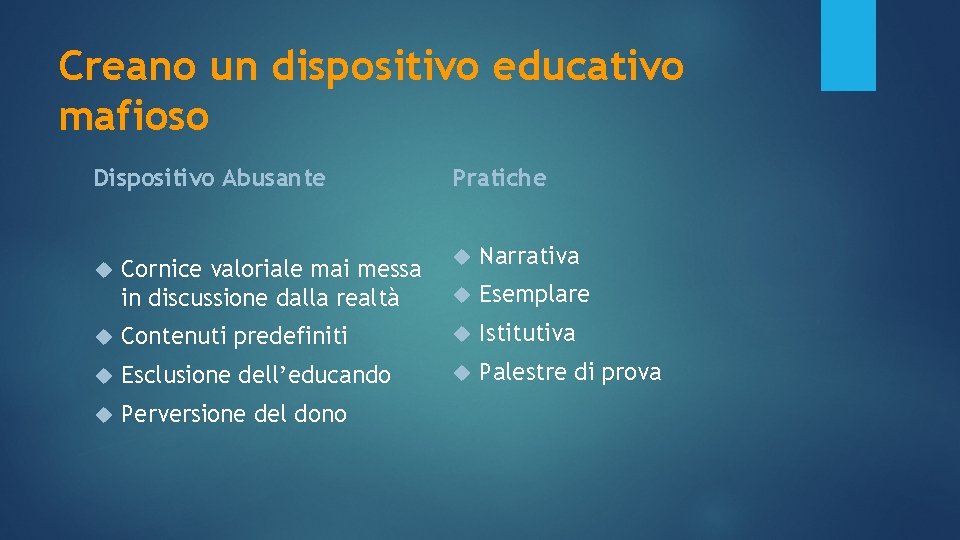 Creano un dispositivo educativo mafioso Dispositivo Abusante Pratiche Cornice valoriale mai messa in discussione