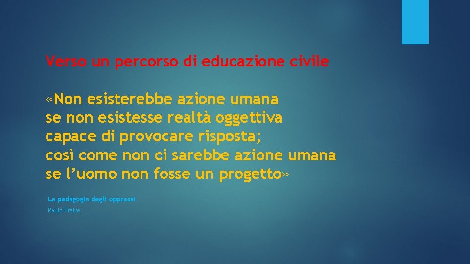 Verso un percorso di educazione civile «Non esisterebbe azione umana se non esistesse realtà