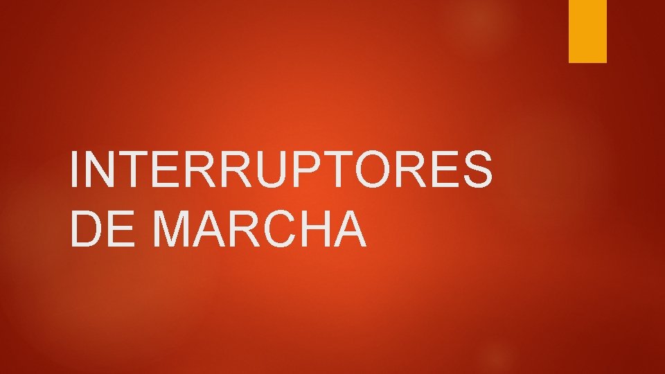 INTERRUPTORES DE MARCHA 