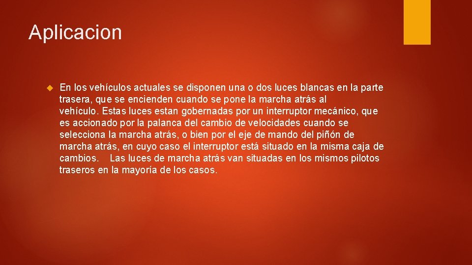 Aplicacion En los vehículos actuales se disponen una o dos luces blancas en la