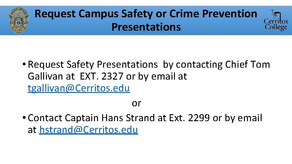 Request Campus Safety or Crime Prevention Presentations • Request Safety Presentations by contacting Chief