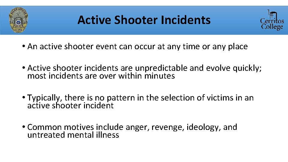 Active Shooter Incidents • An active shooter event can occur at any time or