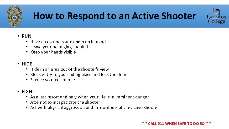 How to Respond to an Active Shooter • RUN • Have an escape route