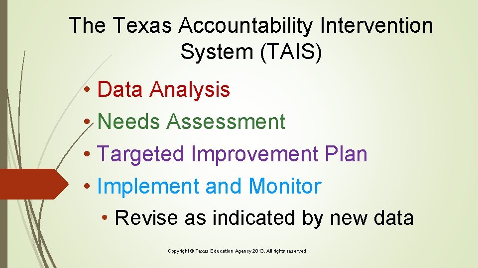 The Texas Accountability Intervention System (TAIS) • Data Analysis • Needs Assessment • Targeted
