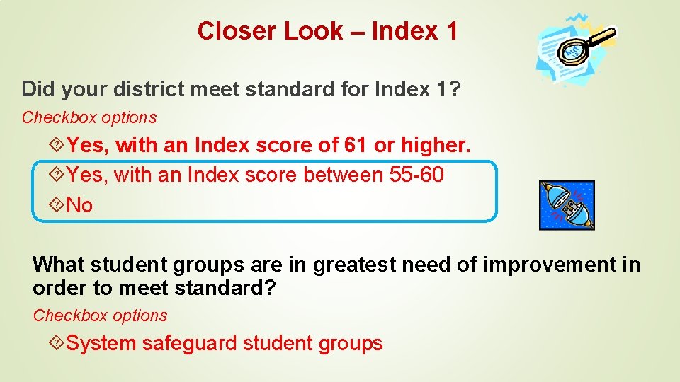 Closer Look – Index 1 Did your district meet standard for Index 1? Checkbox