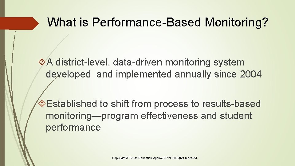 What is Performance-Based Monitoring? A district-level, data-driven monitoring system developed and implemented annually since