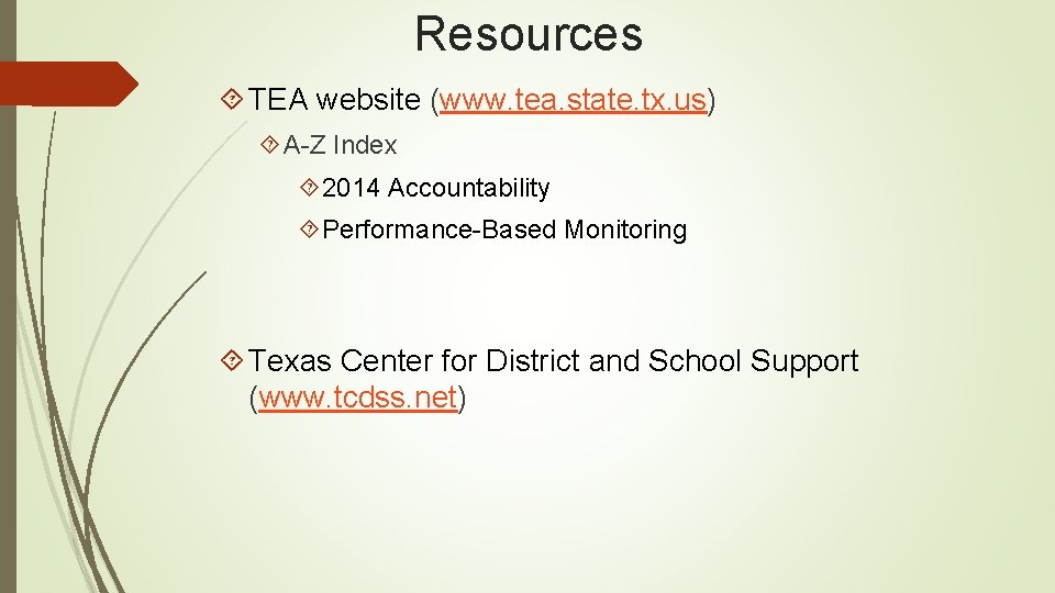 Resources TEA website (www. tea. state. tx. us) A-Z Index 2014 Accountability Performance-Based Monitoring