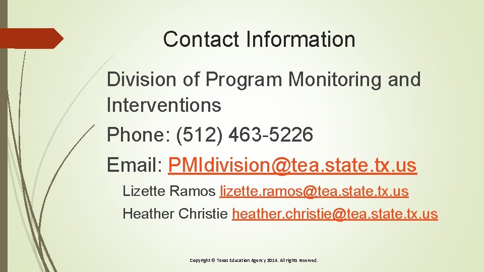 Contact Information Division of Program Monitoring and Interventions Phone: (512) 463 -5226 Email: PMIdivision@tea.