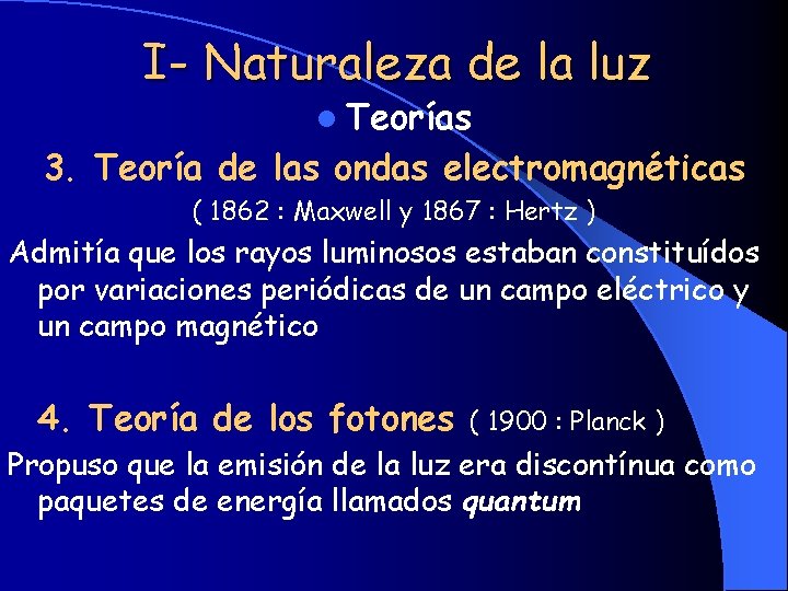 I- Naturaleza de la luz l Teorías 3. Teoría de las ondas electromagnéticas (