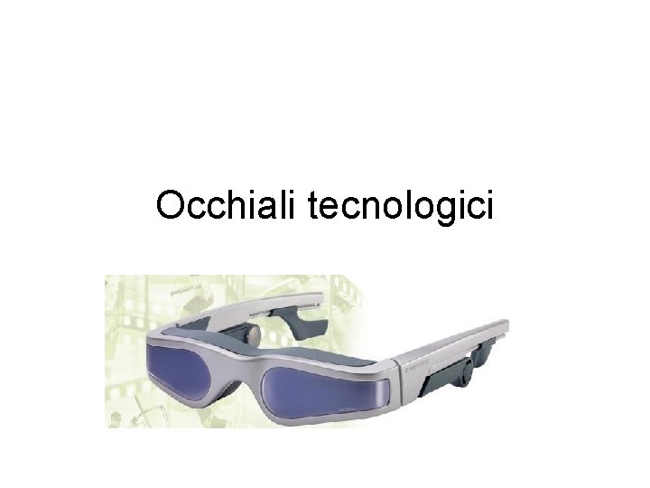 Occhiali tecnologici 