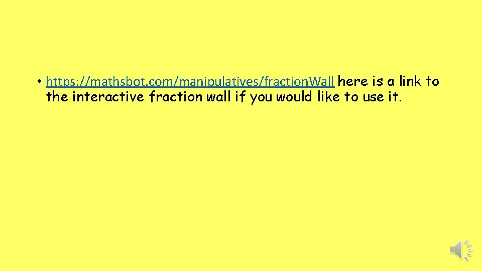 • https: //mathsbot. com/manipulatives/fraction. Wall here is a link to the interactive fraction