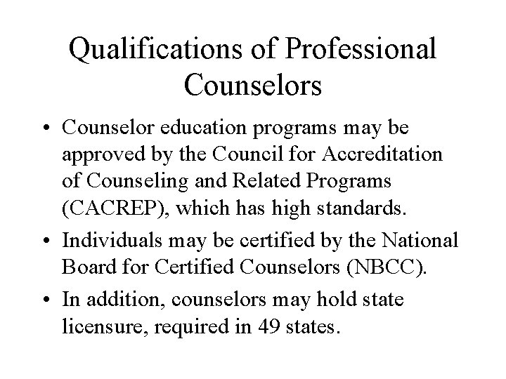 Qualifications of Professional Counselors • Counselor education programs may be approved by the Council