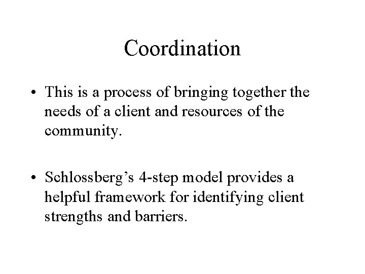 Coordination • This is a process of bringing together the needs of a client