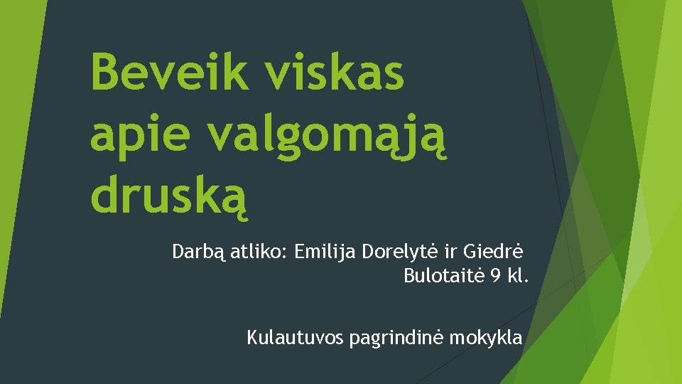 Beveik viskas apie valgomąją druską Darbą atliko: Emilija Dorelytė ir Giedrė Bulotaitė 9 kl.