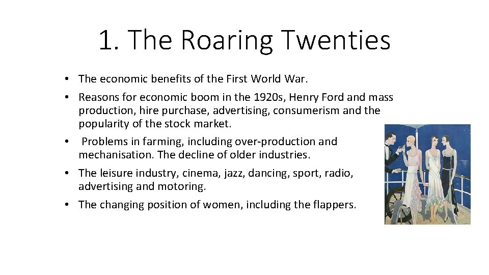 1. The Roaring Twenties • The economic benefits of the First World War. •